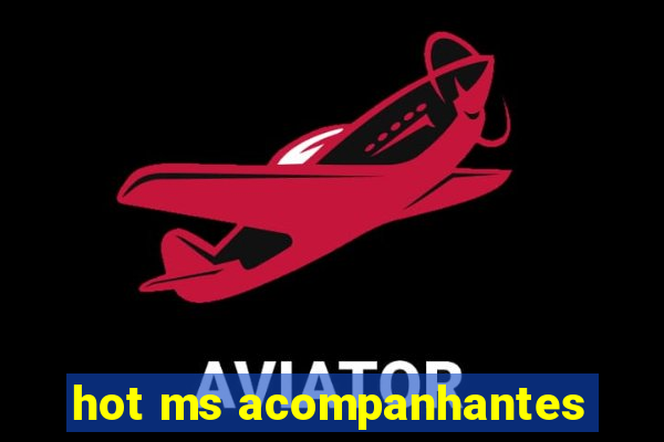 hot ms acompanhantes